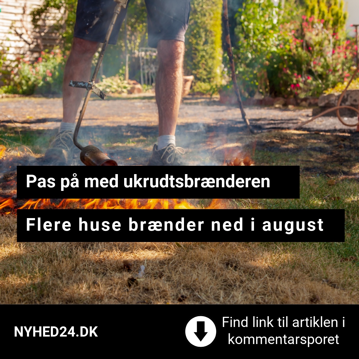 Pas på med ukrudtsbrænderen: Flere huse brænder ned i august