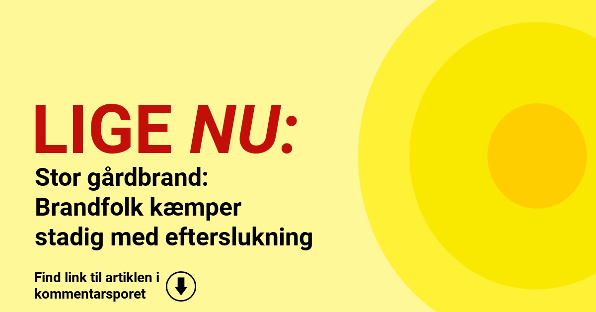 Stor gårdbrand: Brandfolk kæmper stadig med efterslukning