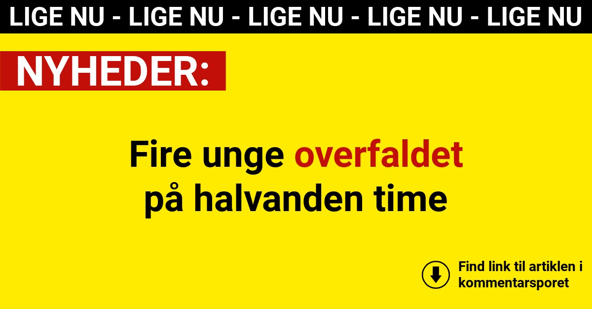 Fire unge overfaldet på halvanden time