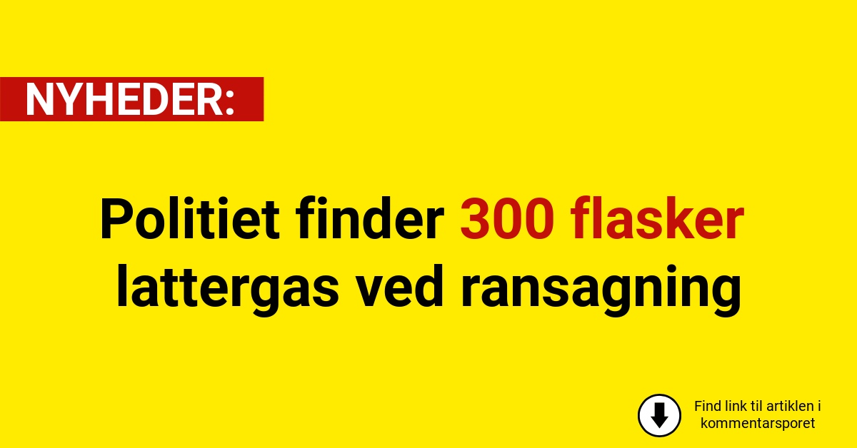 Politiet finder 300 flasker lattergas ved ransagning