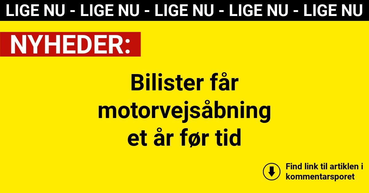 Bilister får motorvejsåbning et år før tid