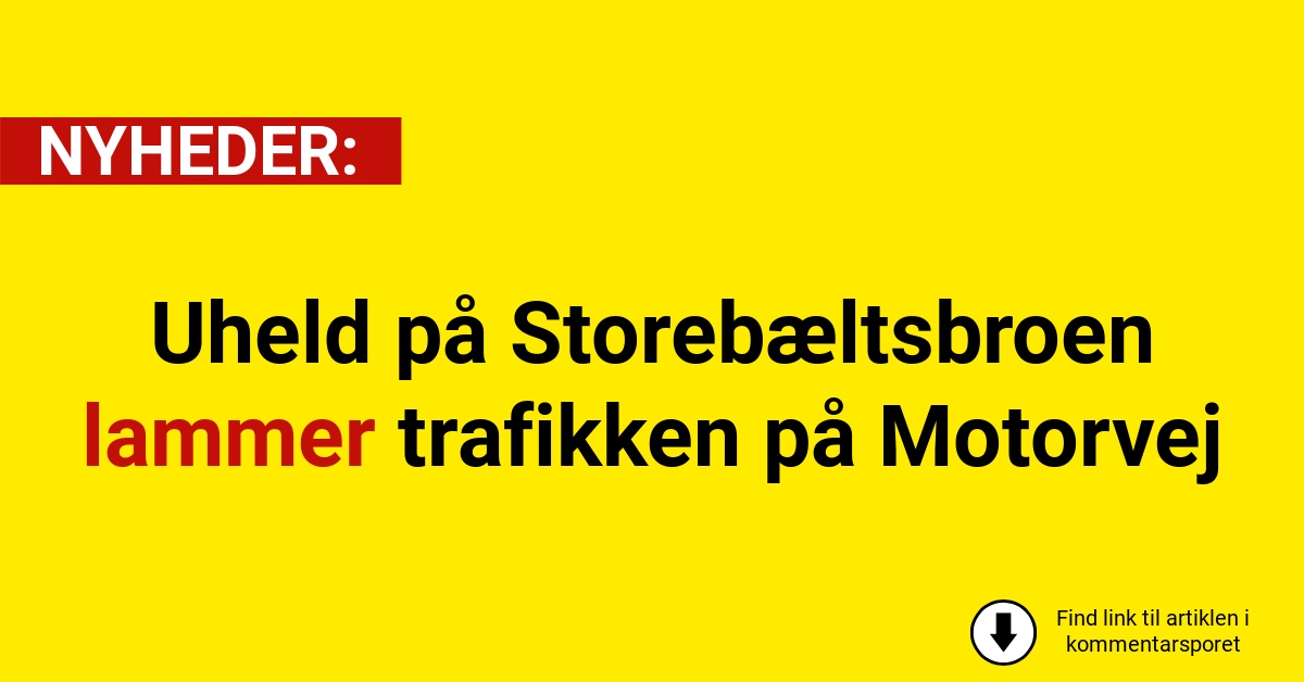 Uheld på Storebæltsbroen lammer trafikken på Motorvej