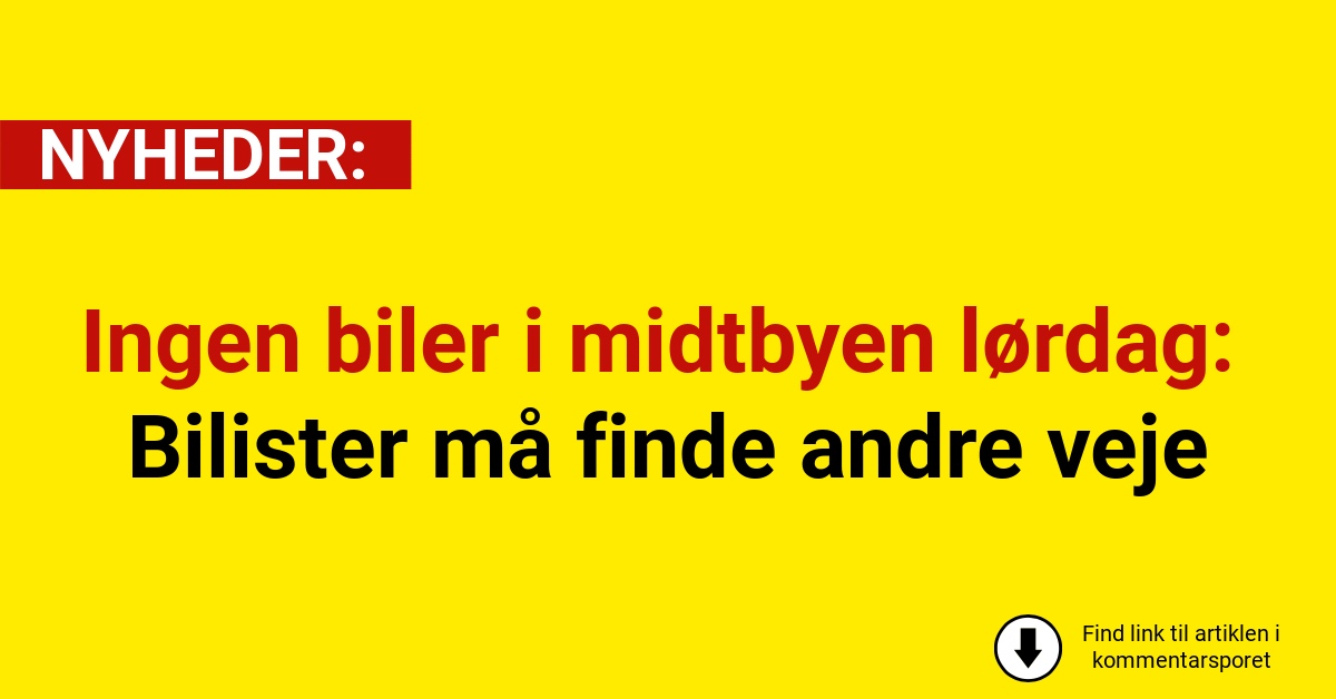 Ingen biler i midtbyen lørdag: Bilister må finde andre veje
