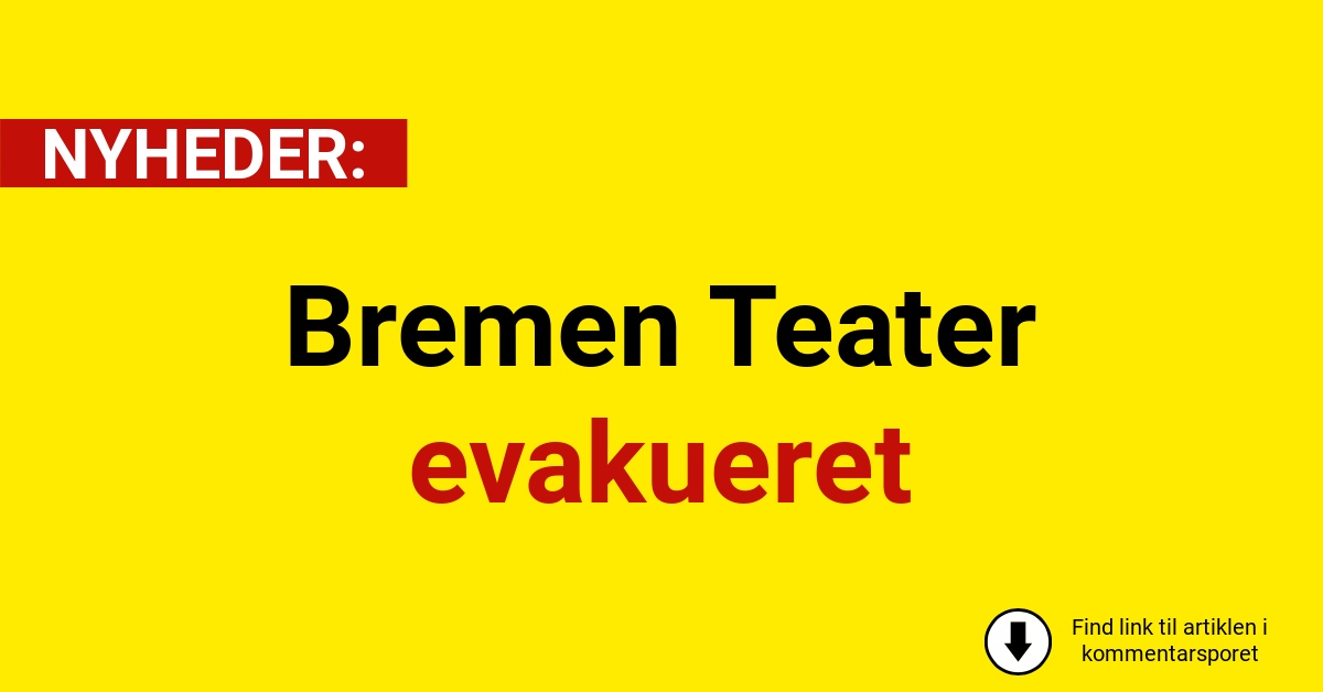 Bremen Teater evakueret