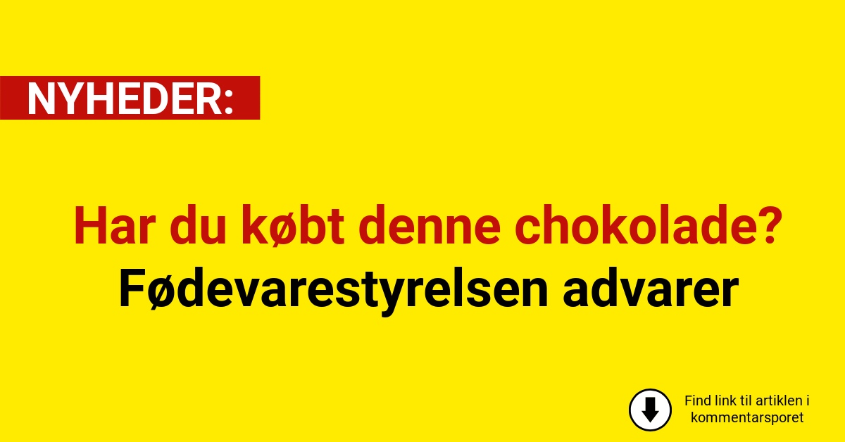 Har du købt denne chokolade? Fødevarestyrelsen advarer