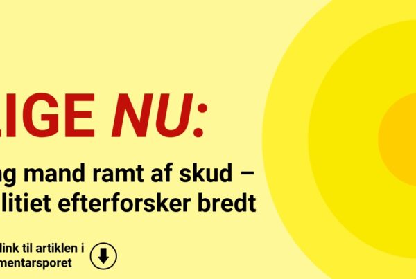Ung mand ramt af skud – politiet efterforsker bredt