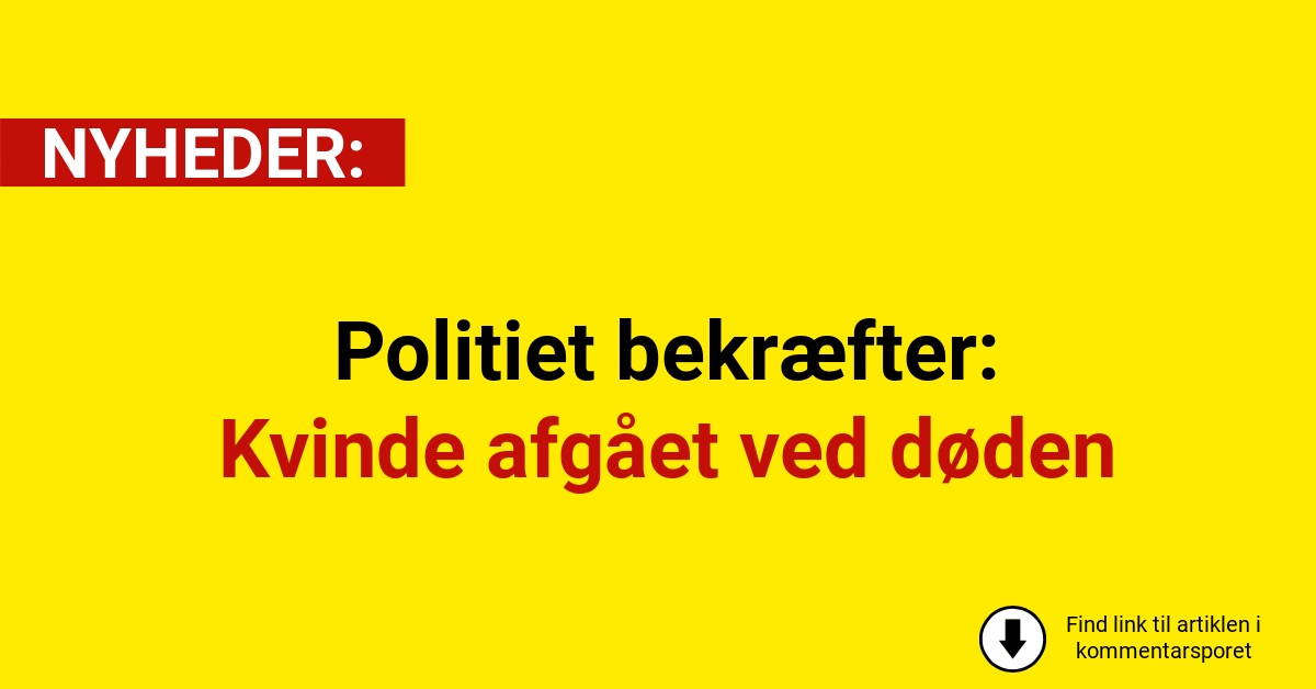 Politiet bekræfter: Kvinde afgået ved døden
