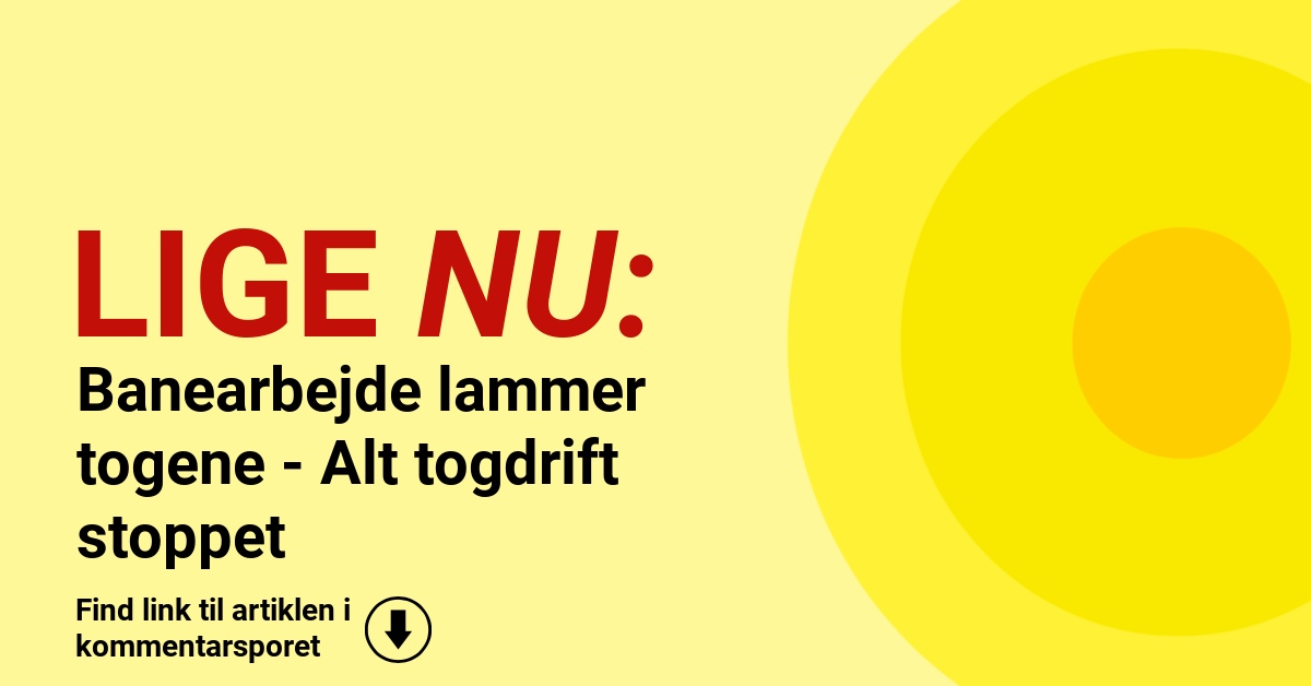 Banearbejde lammer togene - Alt togdrift stoppet