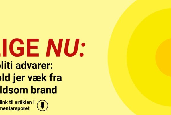Politi advarer: Hold jer væk fra voldsom brand