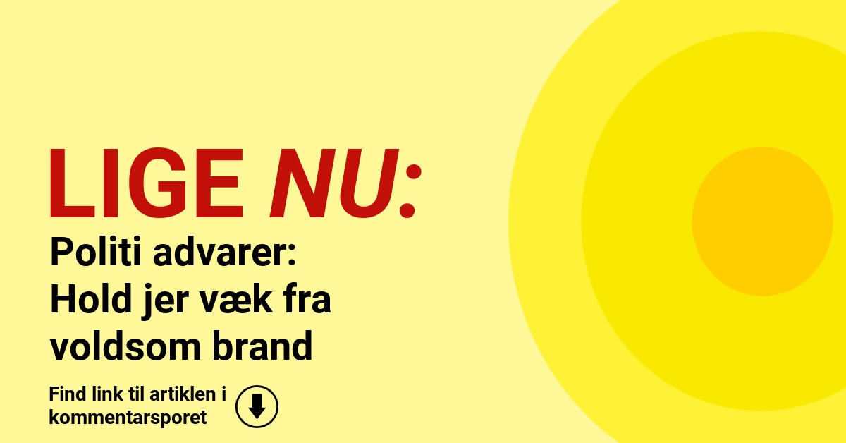 Politi advarer: Hold jer væk fra voldsom brand