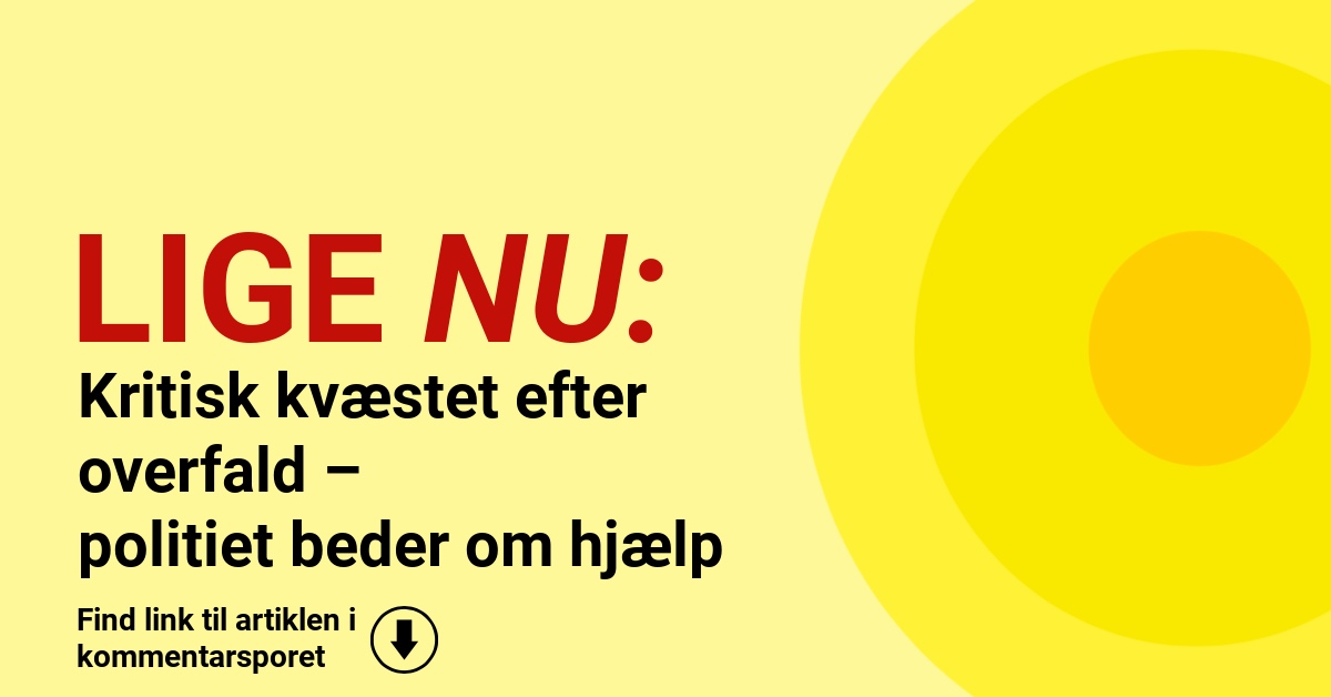 Kritisk kvæstet efter overfald – politiet beder om hjælp