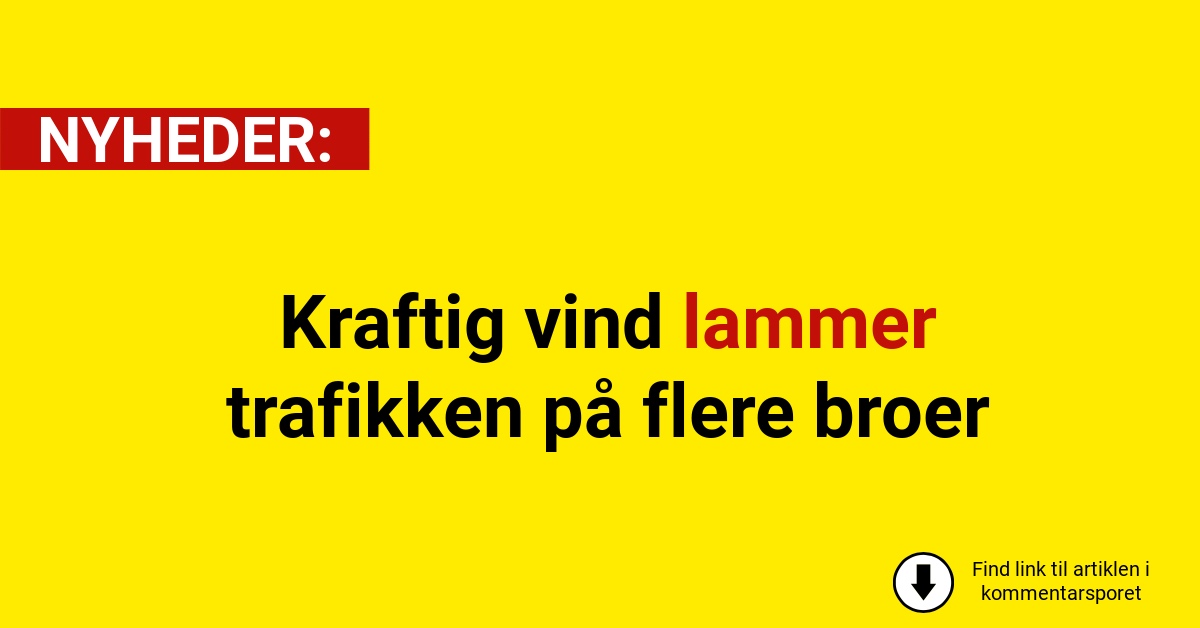 Kraftig vind lammer trafikken på flere broer