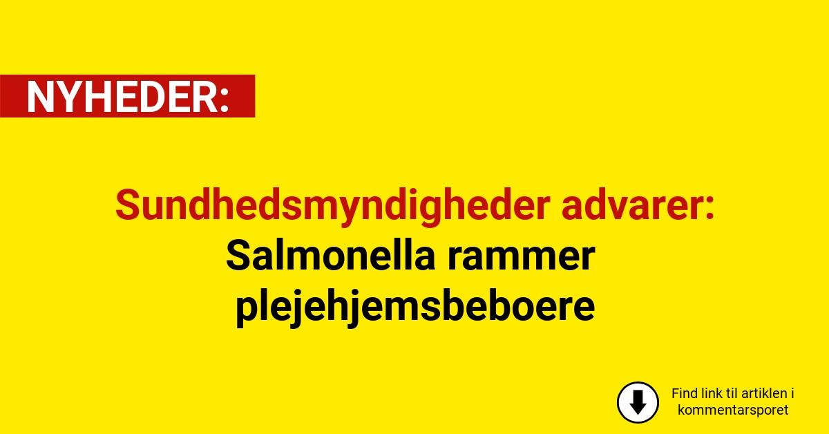 Sundhedsmyndigheder advarer: Salmonella rammer plejehjemsbeboere
