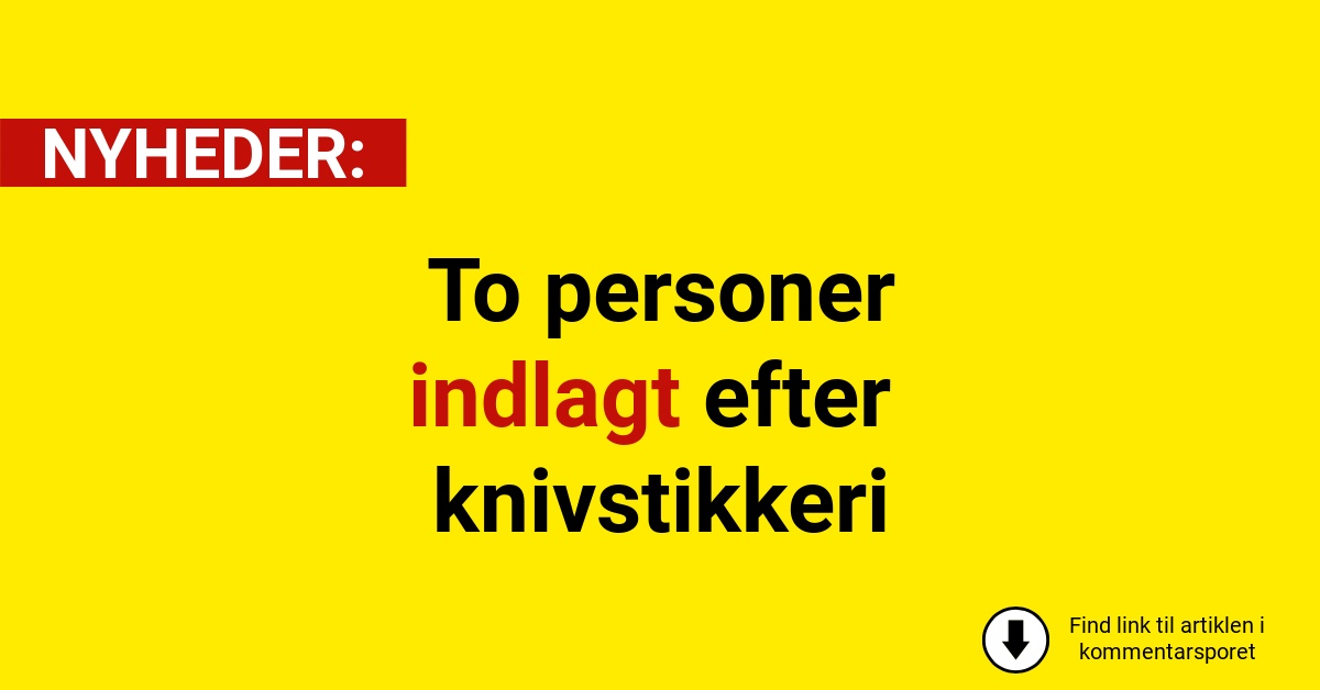 To personer indlagt efter knivstikkeri