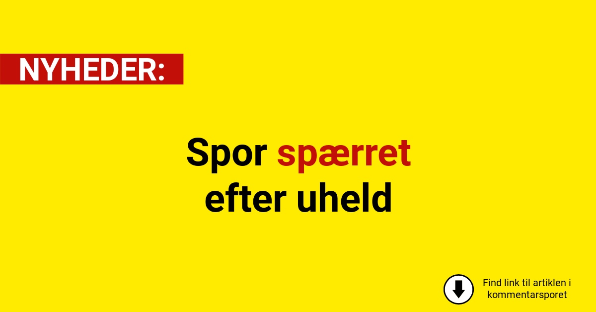 Spor spærret efter uheld