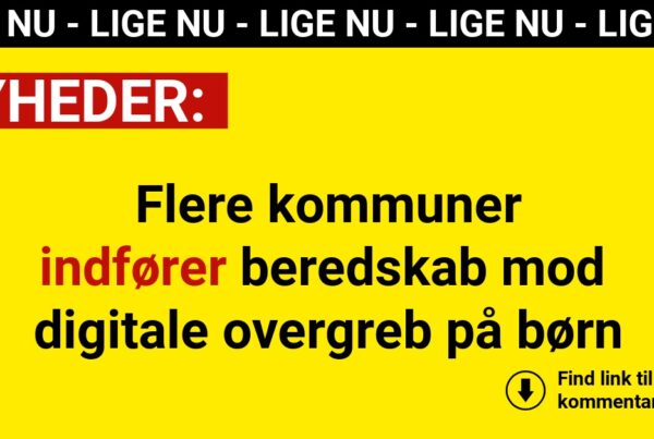 Flere kommuner indfører beredskab mod digitale overgreb på børn