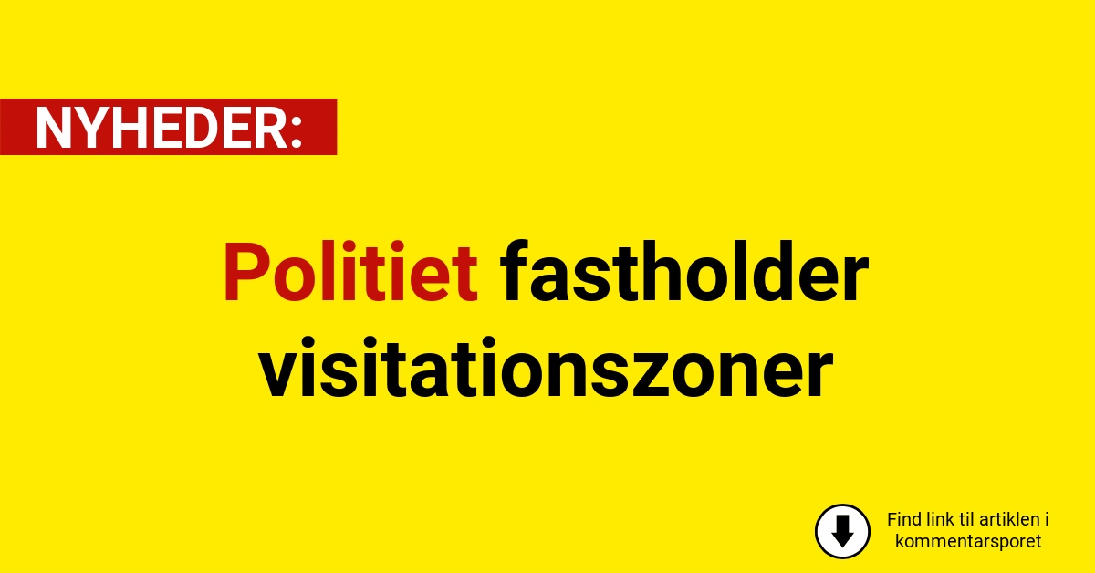 Politiet fastholder visitationszoner