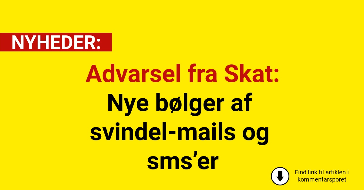 Advarsel fra Skat: Nye bølger af svindel-mails og sms’er