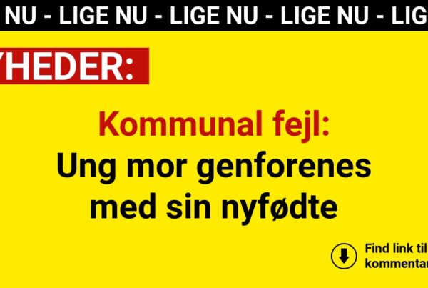 Kommunal fejl: Ung mor genforenes med sin nyfødte
