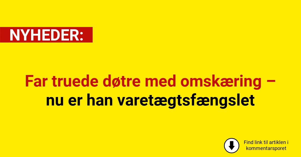 Far truede døtre med omskæring – nu er han varetægtsfængslet
