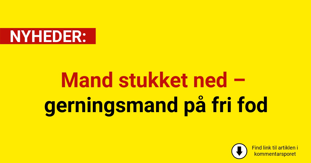 Mand stukket ned – gerningsmand på fri fod