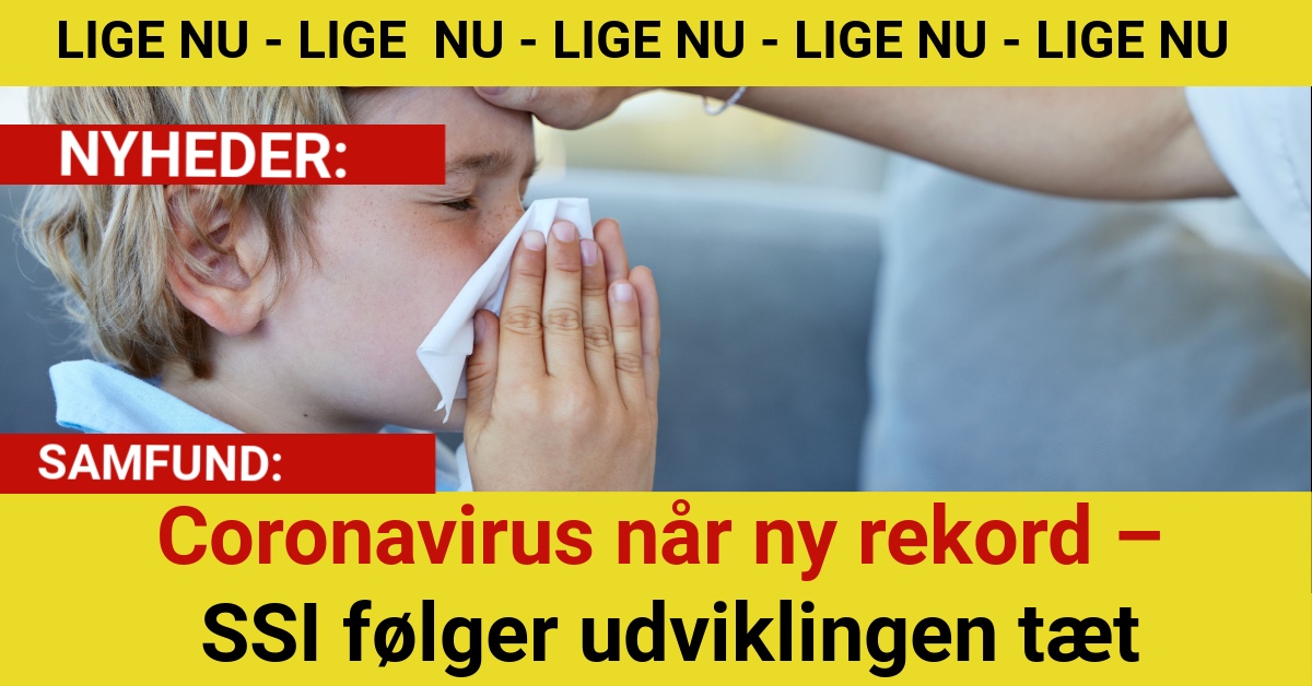 Coronavirus når ny rekord – SSI følger udviklingen tæt