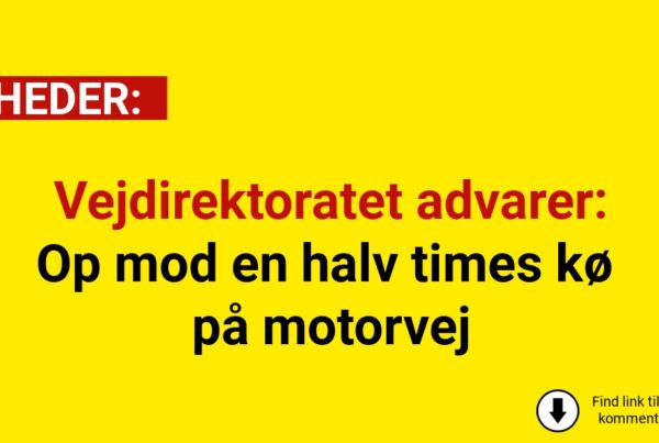 Vejdirektoratet advarer: Op mod en halv times kø på motorvej