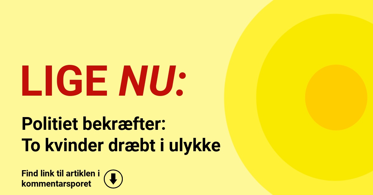 Politiet bekræfter: To kvinder dræbt i ulykke