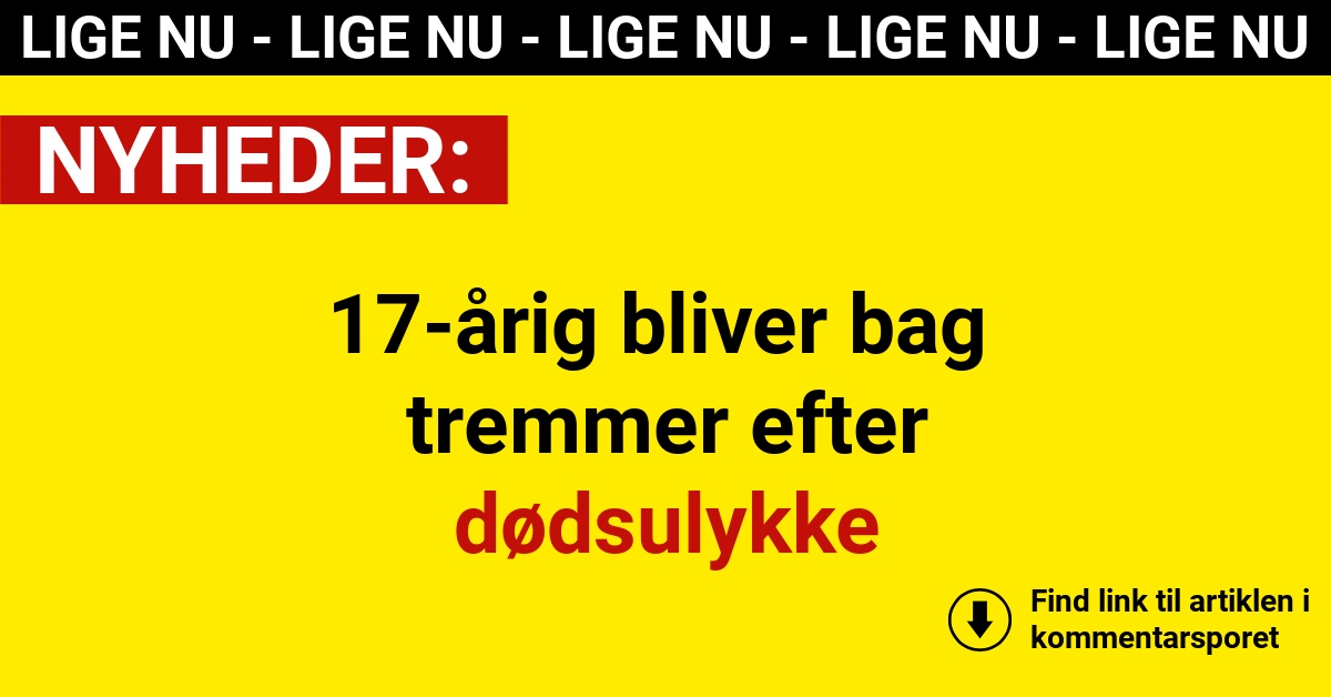17-årig bliver bag tremmer efter dødsulykke