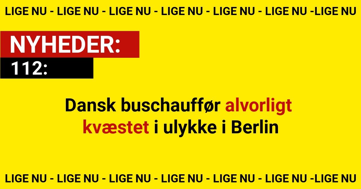 Dansk buschauffør alvorligt kvæstet i ulykke i Berlin