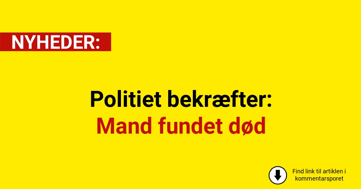 Politiet bekræfter: Mand fundet død