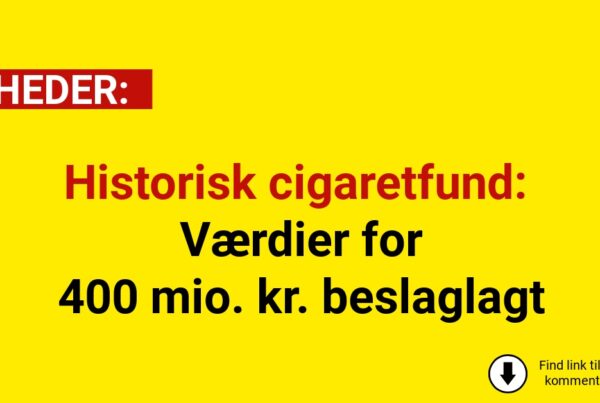 Historisk cigaretfund: Værdier for 400 mio. kr. beslaglagt