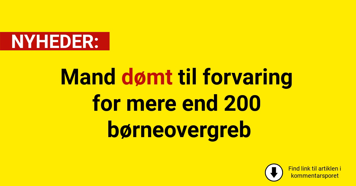 Mand dømt til forvaring for mere end 200 børneovergreb