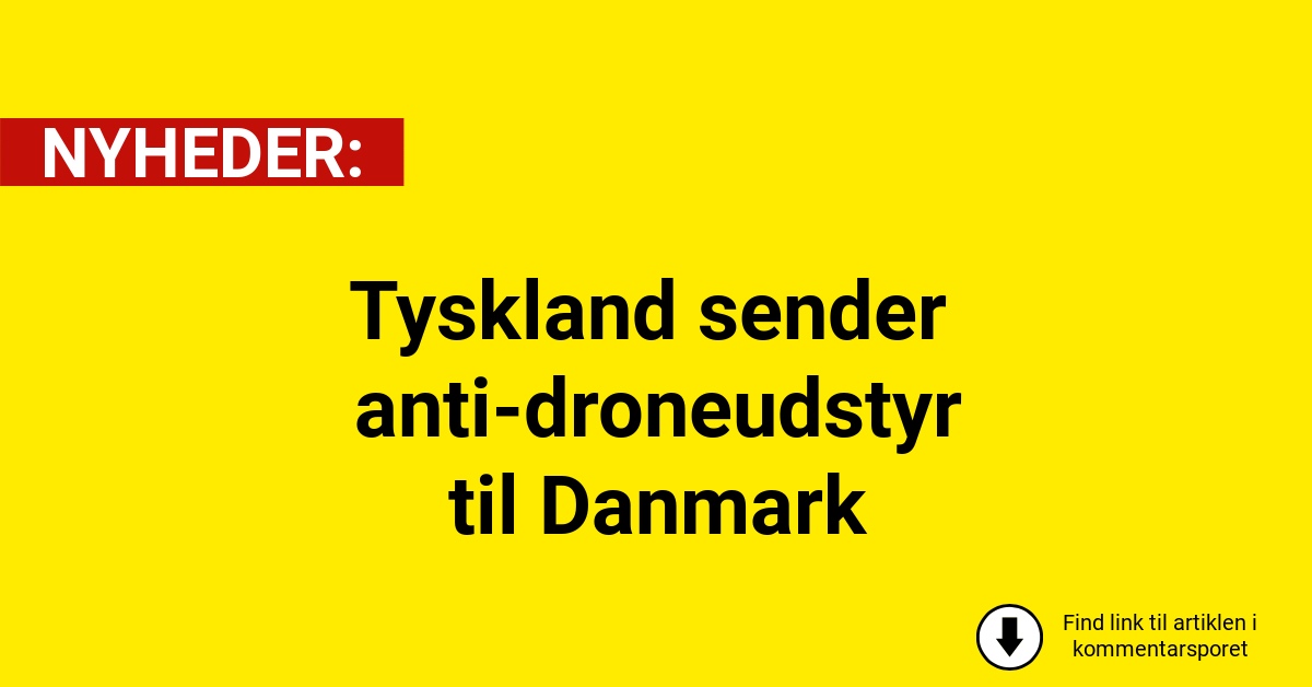 Tyskland sender anti-droneudstyr til Danmark