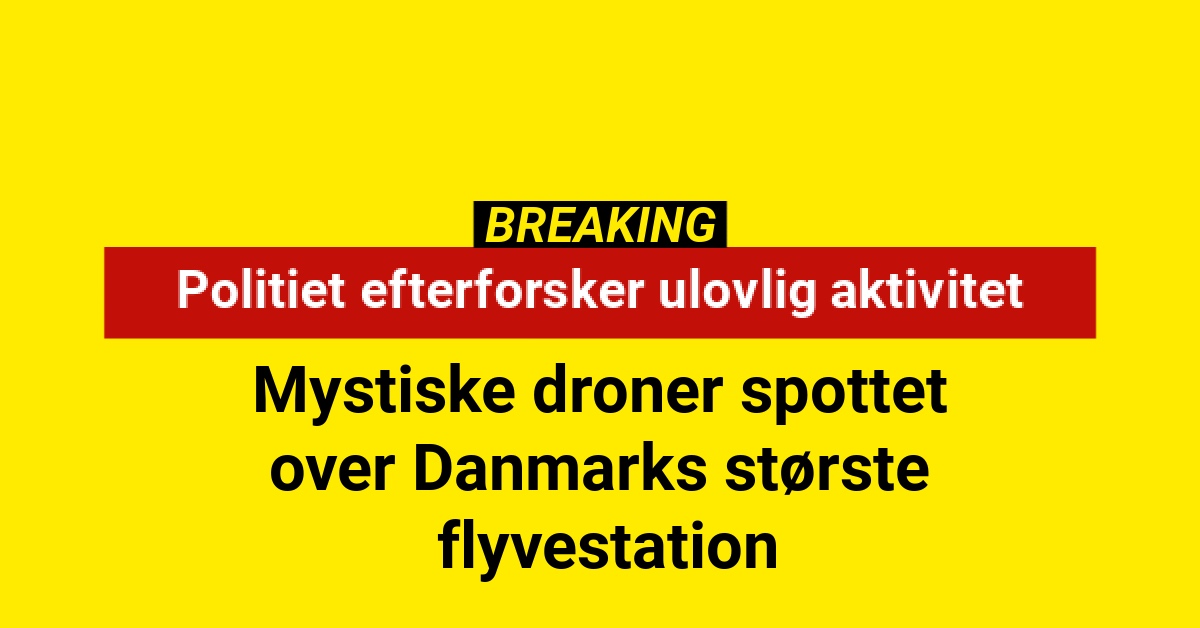 Mystiske droner spottet over Danmarks største flyvestation