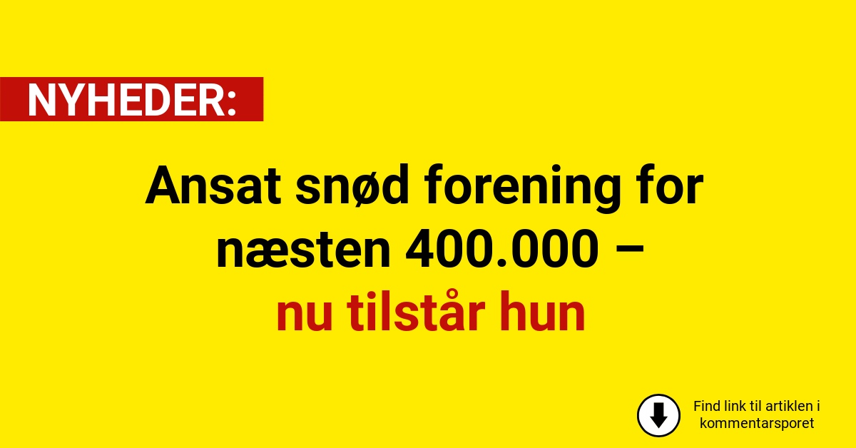 Ansat snød forening for næsten 400.000 – nu tilstår hun