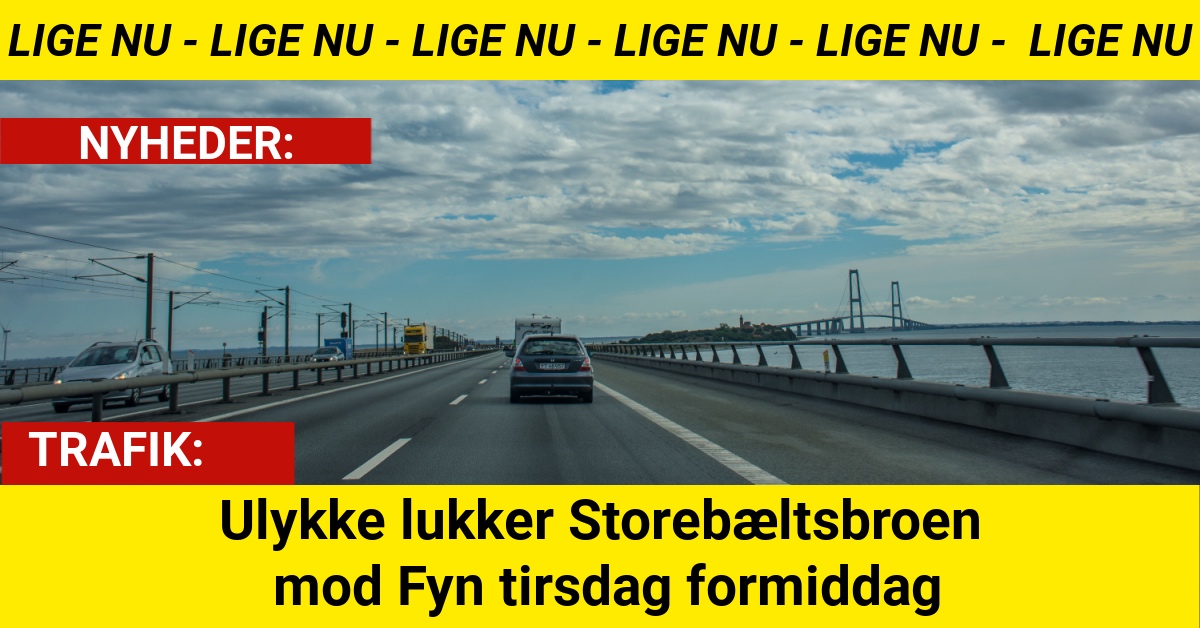 Ulykke lukker Storebæltsbroen mod Fyn tirsdag formiddag