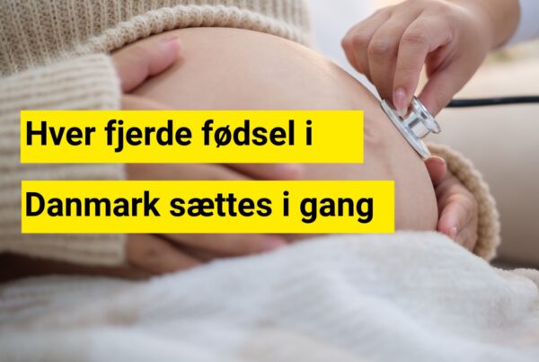 Hver fjerde fødsel i Danmark sættes i gang