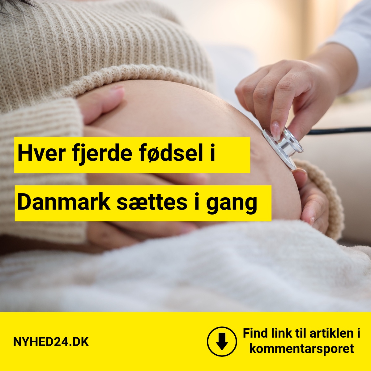 Hver fjerde fødsel i Danmark sættes i gang