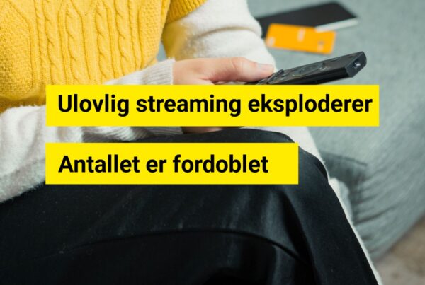 Ulovlig streaming eksploderer: Antallet er fordoblet