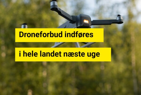 Droneforbud indføres i hele landet næste uge