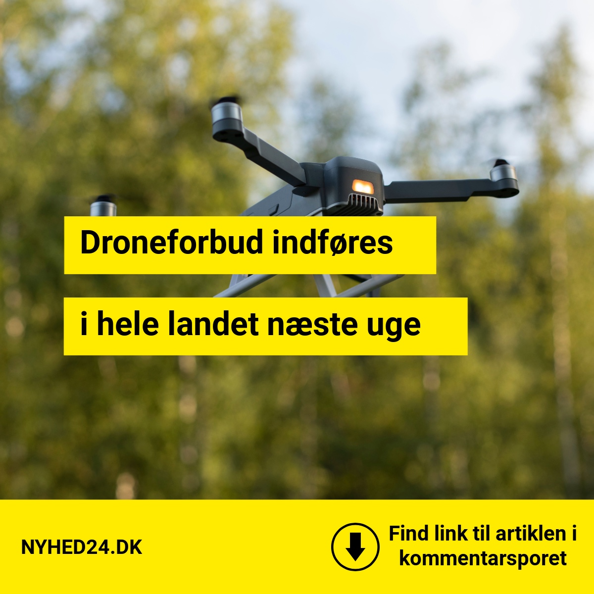 Droneforbud indføres i hele landet næste uge
