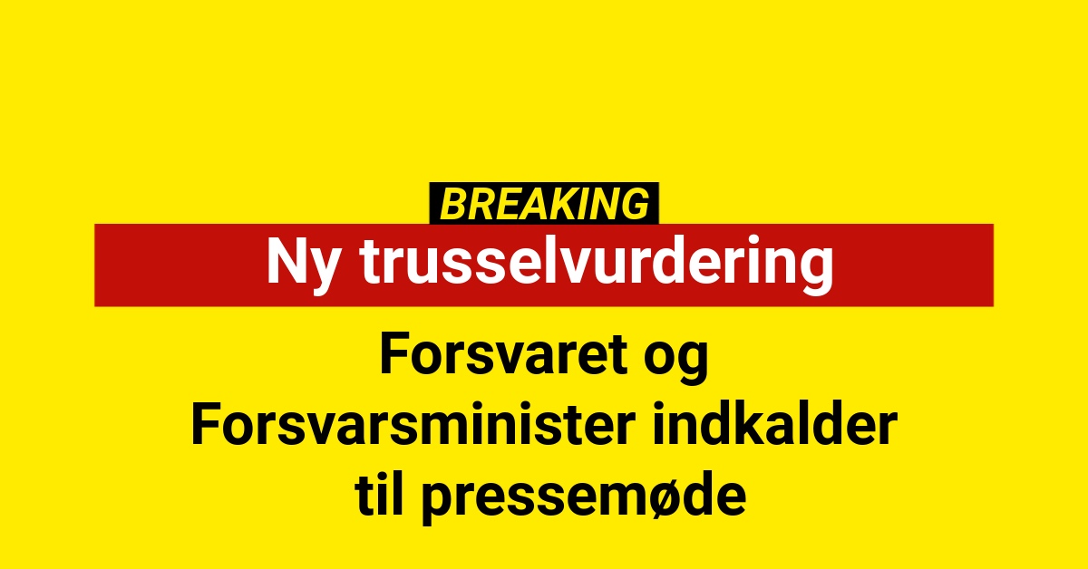 Forsvaret og Forsvarsminister indkalder til pressemøde