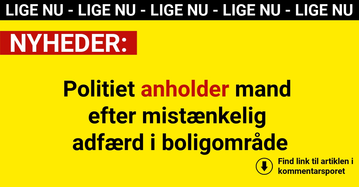 Politiet anholder mand efter mistænkelig adfærd i boligområde