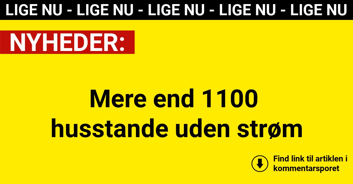 Mere end 1100 husstande uden strøm