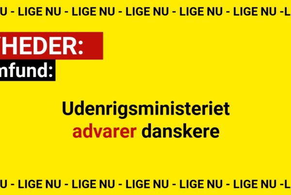 Udenrigsministeriet advarer danskere