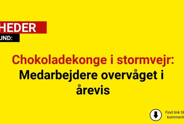 Chokoladekonge i stormvejr: Medarbejdere overvåget i årevis