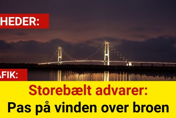Storebælt advarer: Pas på vinden over broen
