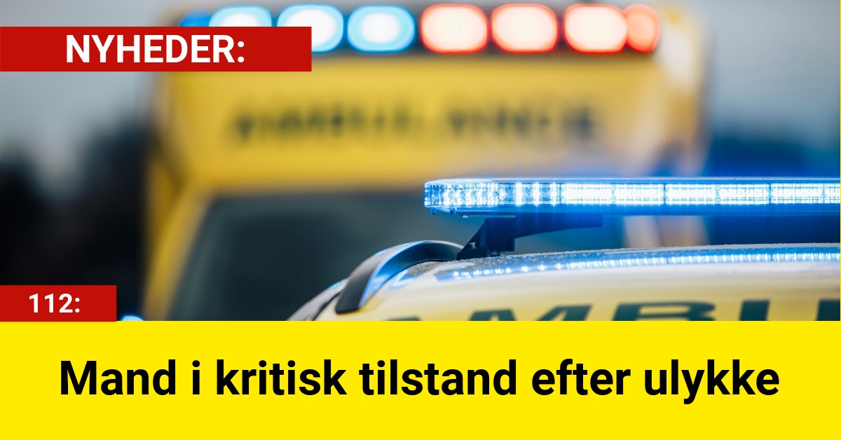 Mand i kritisk tilstand efter ulykke