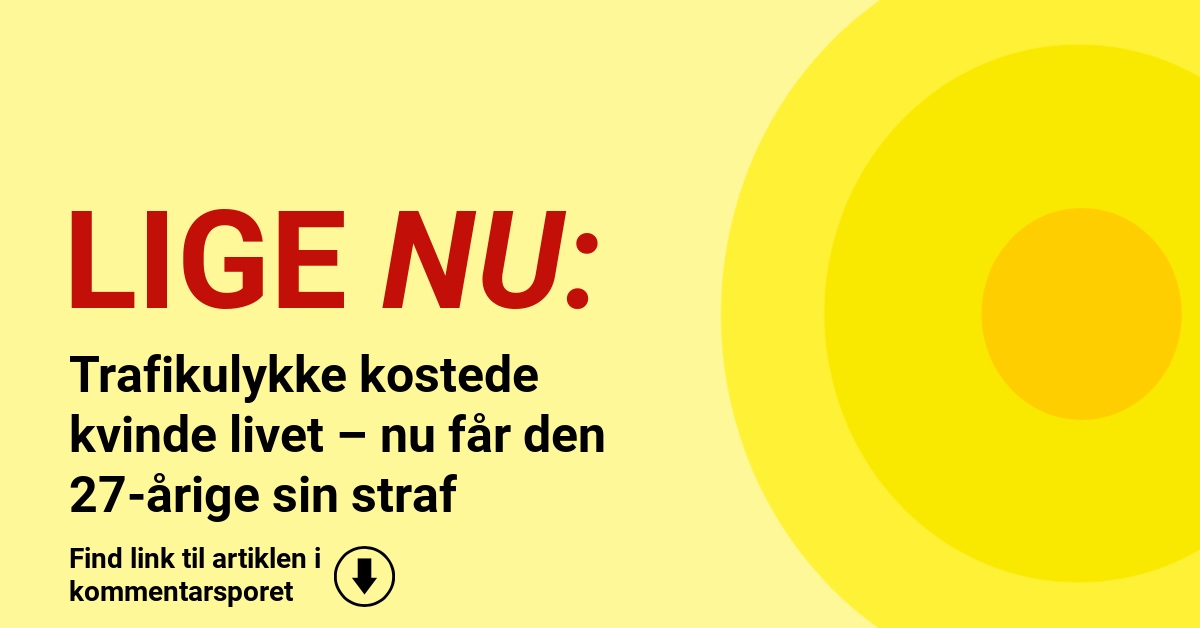 Trafikulykke kostede kvinde livet – nu får den 27-årige sin straf